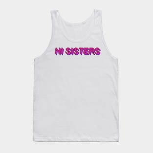 Hi Sisters! Tank Top